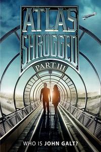 Atlas Shrugged: Part III Aka Atlas Shrugged: Who Is John Galt? (2014)