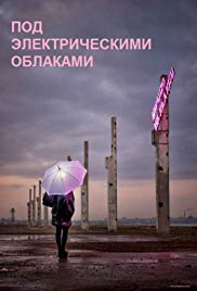 Pod elektricheskimi oblakami Aka Under Electric Clouds (2015)