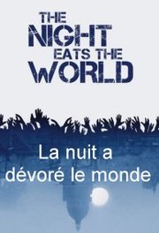 La nuit a dévoré le monde Aka The Night Eats the World (2018)