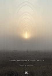 Andrey Tarkovsky. A Cinema Prayer (2019)