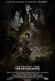 Boksuneun naui geot Aka Sympathy For Mr. Vengeance (2002)