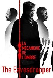 La mécanique de l'ombre Aka The Eavesdropper (2016)