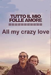 Tutto il mio folle amore Aka All my crazy love (2019)