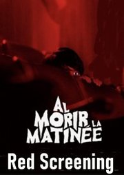 Al morir la matinée Aka Red Screening (2020)