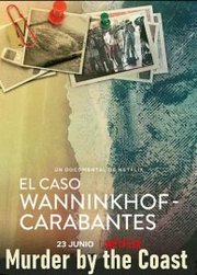 El caso Wanninkhof-Carabantes Aka Murder by the Coast (2021)