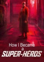 Comment je suis devenu super-héros Aka How I Became a Super Hero (2021)