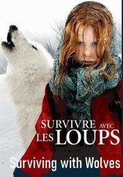 Survivre avec les loups aka Surviving With Wolves (2007)