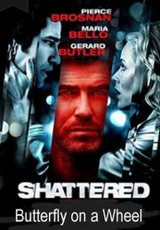 Butterfly On A Wheel aka Shattered (2007)