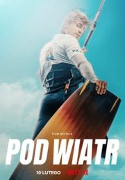 Pod wiatr AKA Into the Wind (2022)