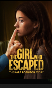 The Girl Who Escaped: The Kara Robinson Story (2023)