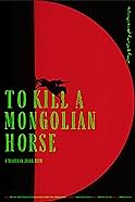 Yi pi bai ma de re meng AKA To Kill A Mongolian Horse (2024)